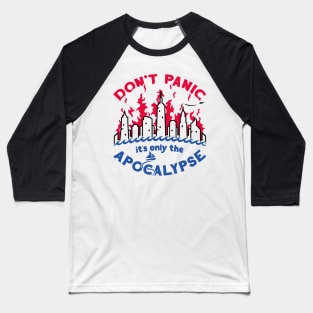 Don't Panic it's only the Apocalypse Baseball T-Shirt